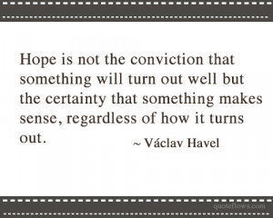 ... of how it turns out. ~Václav Havel #quote http://bit.ly/s3gZZc