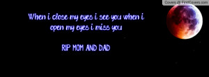 ... Quotes ~ When i close my eyes i see you when i open my eyes i miss you