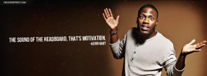 Kevin Hart Headboard Motivation Quote Kevin Hart Relationships Today ...