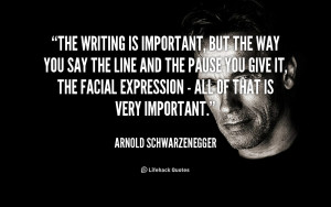 quote-Arnold-Schwarzenegger-the-writing-is-important-but-the-way ...