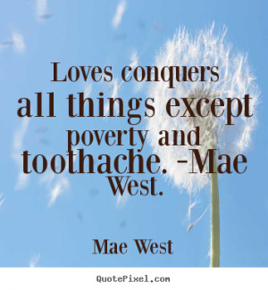 ... toothache mae west mae west more love quotes friendship quotes life