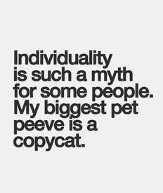 feel pity for people that have no individuality. I have always been ...