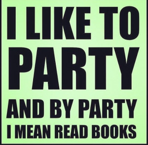 like to party, and by party, I mean read books  ️