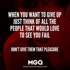 When you want to give up…