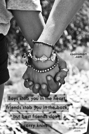 Images Quote: Boys stab you in the heart, friends...