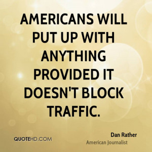 Americans will put up with anything provided it doesn't block traffic.