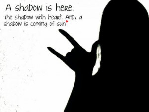 shadow is here.The shadow with heart. And, a shadow is coming of sun
