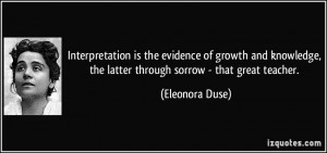 Interpretation is the evidence of growth and knowledge, the latter ...