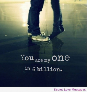 You Are The One In Six Billion - Secret Love Messages