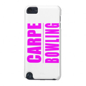 Funny Girl Bowlers Quotes : Carpe Bowling iPod Touch 5G Case