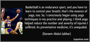 Basketball is an endurance sport, and you have to learn to control ...
