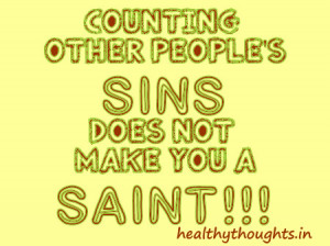 Counting other peoples sins does not make you a saint