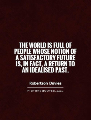 ... future is, in fact, a return to an idealised past Picture Quote #1