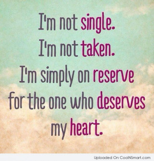 Being Single Quote: I’m not single. I’m not taken. I’m...