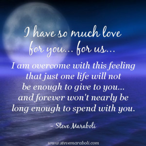 to you… and forever won’t nearly be long enough to spend with you ...