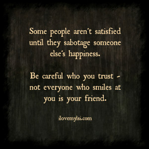 Be careful who you trust.