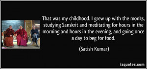 childhood. I grew up with the monks, studying Sanskrit and meditating ...