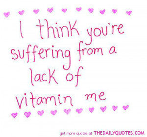 lack-of-vitamin-me-funny-love-quotes-sayings-pictures.jpg