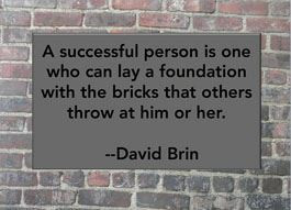 ... can lay a foundation with the bricks that others throw at him or her