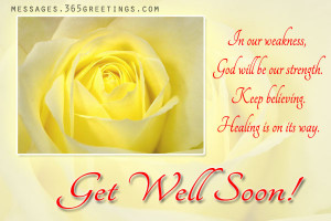 ... Be Our Strength. Keep Believing. Healing Is On Its Way. Get Well Soon
