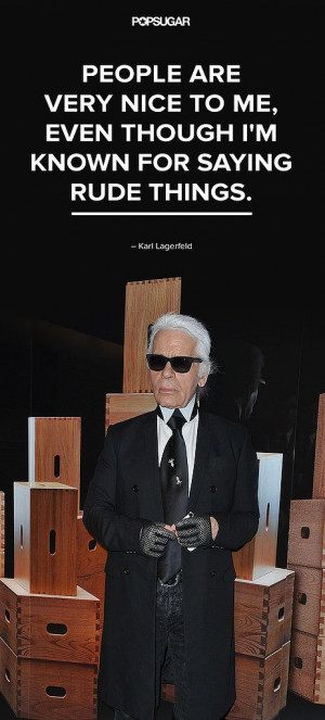 Karl Lagerfeld is who he is.