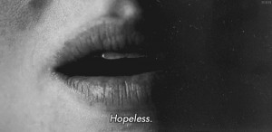 hope, hopeless, lips