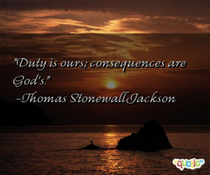 Duty is ours ; consequences are God's.