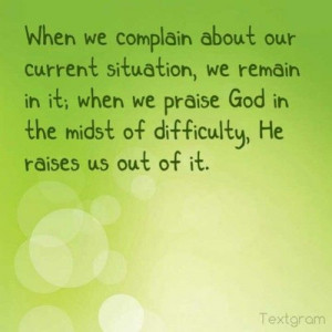Complain and Remain or Praise and be Raised! From the book New Day ...