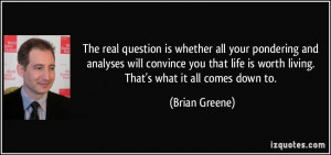 The real question is whether all your pondering and analyses will ...