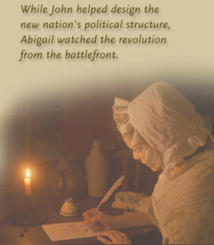 While John helped design the new nation's political structure, Abigail ...
