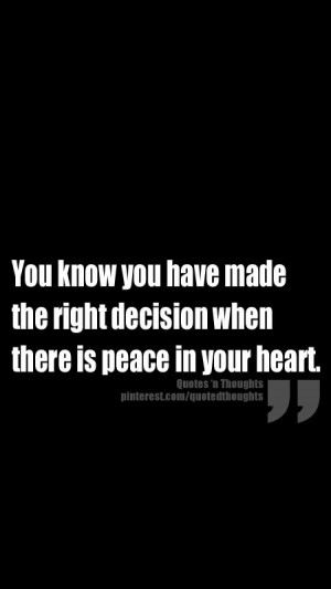 You know you have made the right decision when there is peace in your ...