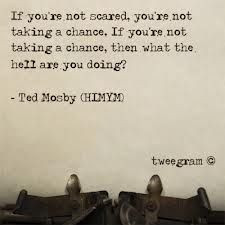 Inspirational quote by Ted Mosby from How I Met Your Mother