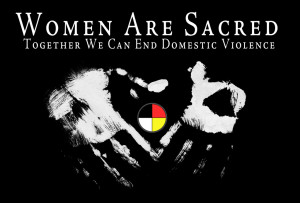 Women Are Sacred – End Domestic Violence