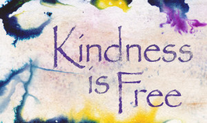 Kindness is free.