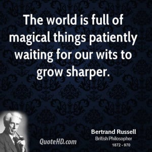 The world is full of magical things patiently waiting for our wits to ...