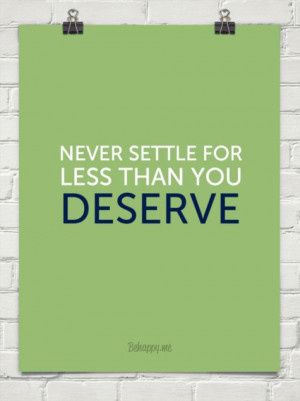 Never settle for less than you deserve #114400