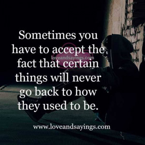 Sometimes you have to accept the fact | Love and Sayings