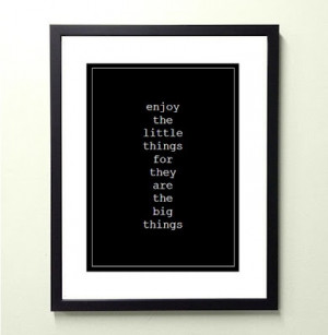 Enjoy the little things for they are the big things. #PictureQuotes, # ...