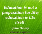 education is life itself. John Dewey quote at DailyLearners.com