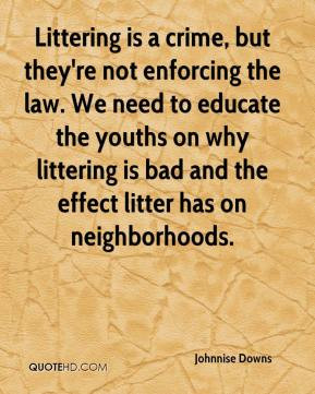 ... on why littering is bad and the effect litter has on neighborhoods