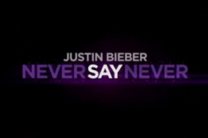basically in the words of the biebs never say never
