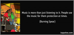 ... it. People use the music for them protection at times. - Burning Spear