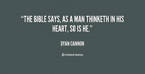 The Bible says, as a man thinketh in his heart, so is he.”