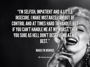 quote-Marilyn-Monroe-im-selfish-impatient-and-a-little-insecure-106090 ...