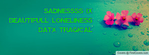 SadneSsss ix beautifull loneliness datx tragical cover