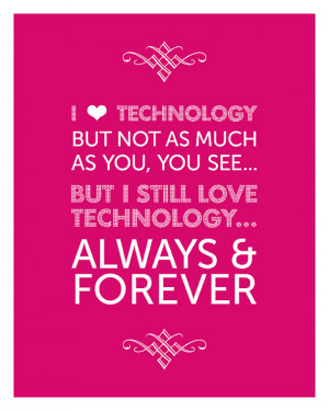 Love Technology (Kip from Napoleon Dynamite Quote) - 8x10