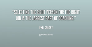 quote-Phil-Crosby-selecting-the-right-person-for-the-right-76481.png
