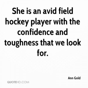 She is an avid field hockey player with the confidence and toughness ...