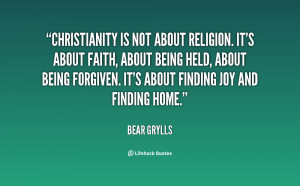 quote-Bear-Grylls-christianity-is-not-about-religion-its-about-143277 ...