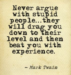never argue with stupid